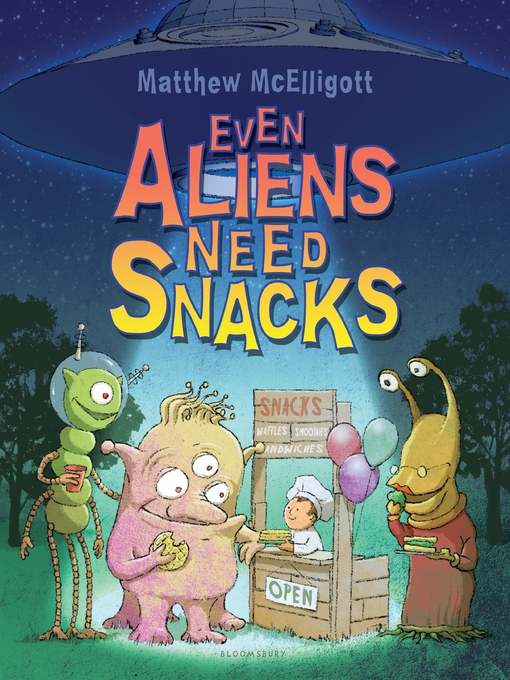Title details for Even Aliens Need Snacks by Matthew McElligott - Wait list